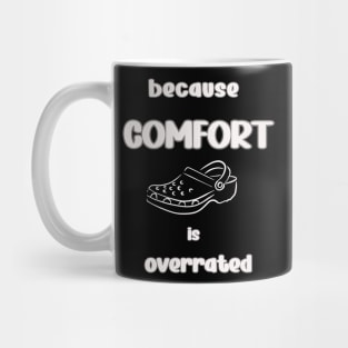 Because comfort is overrated Mug